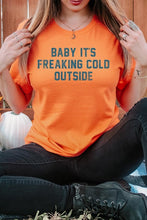 Load image into Gallery viewer, Baby It's Freaking Cold Outside Graphic Tee