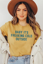 Load image into Gallery viewer, Baby It's Freaking Cold Outside Graphic Tee