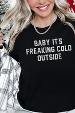 Load image into Gallery viewer, Baby It's Freaking Cold Outside Graphic Tee