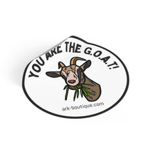 Load image into Gallery viewer, You Are The G.O.A.T! Round Vinyl Stickers
