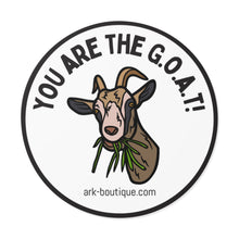 Load image into Gallery viewer, You Are The G.O.A.T! Round Vinyl Stickers
