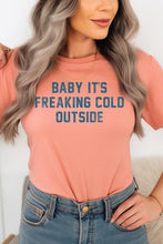 Load image into Gallery viewer, Baby It&#39;s Freaking Cold Outside Graphic Tee
