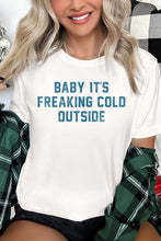 Load image into Gallery viewer, Baby It&#39;s Freaking Cold Outside Graphic Tee
