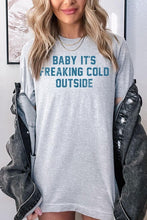 Load image into Gallery viewer, Baby It&#39;s Freaking Cold Outside Graphic Tee
