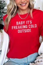 Load image into Gallery viewer, Baby It&#39;s Freaking Cold Outside Graphic Tee
